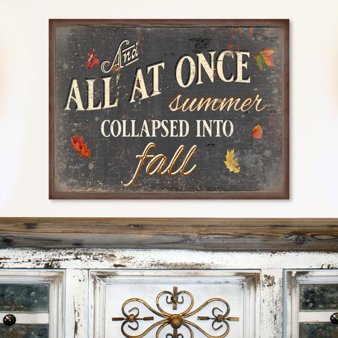 Fall Wall Art, All At Once Summer Collapsed Into Fall Sign, Fall Decor, Large Canvas Sign, Fall Signs, Farmhouse Fall, Wall Art Signs