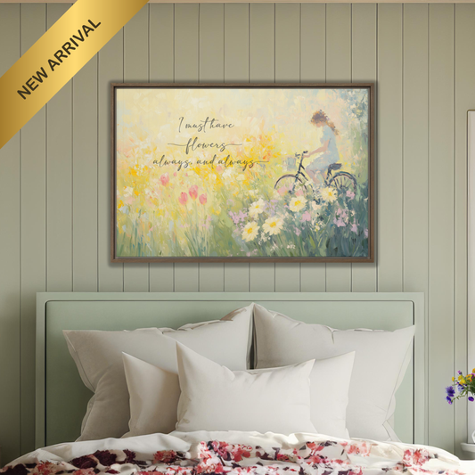I Must Have Flowers Always and Always Framed Canvas Art