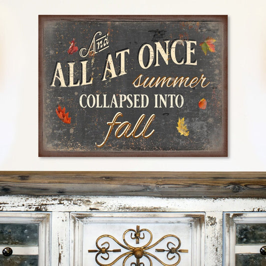 Fall Wall Art, All At Once Summer Collapsed Into Fall Sign, Fall Decor, Large Canvas Sign, Fall Signs, Farmhouse Fall, Wall Art Signs