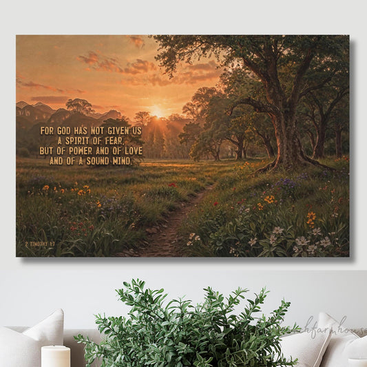 For God has not given us a spirit of fear, but of power and of love and of a sound mind canvas wall art